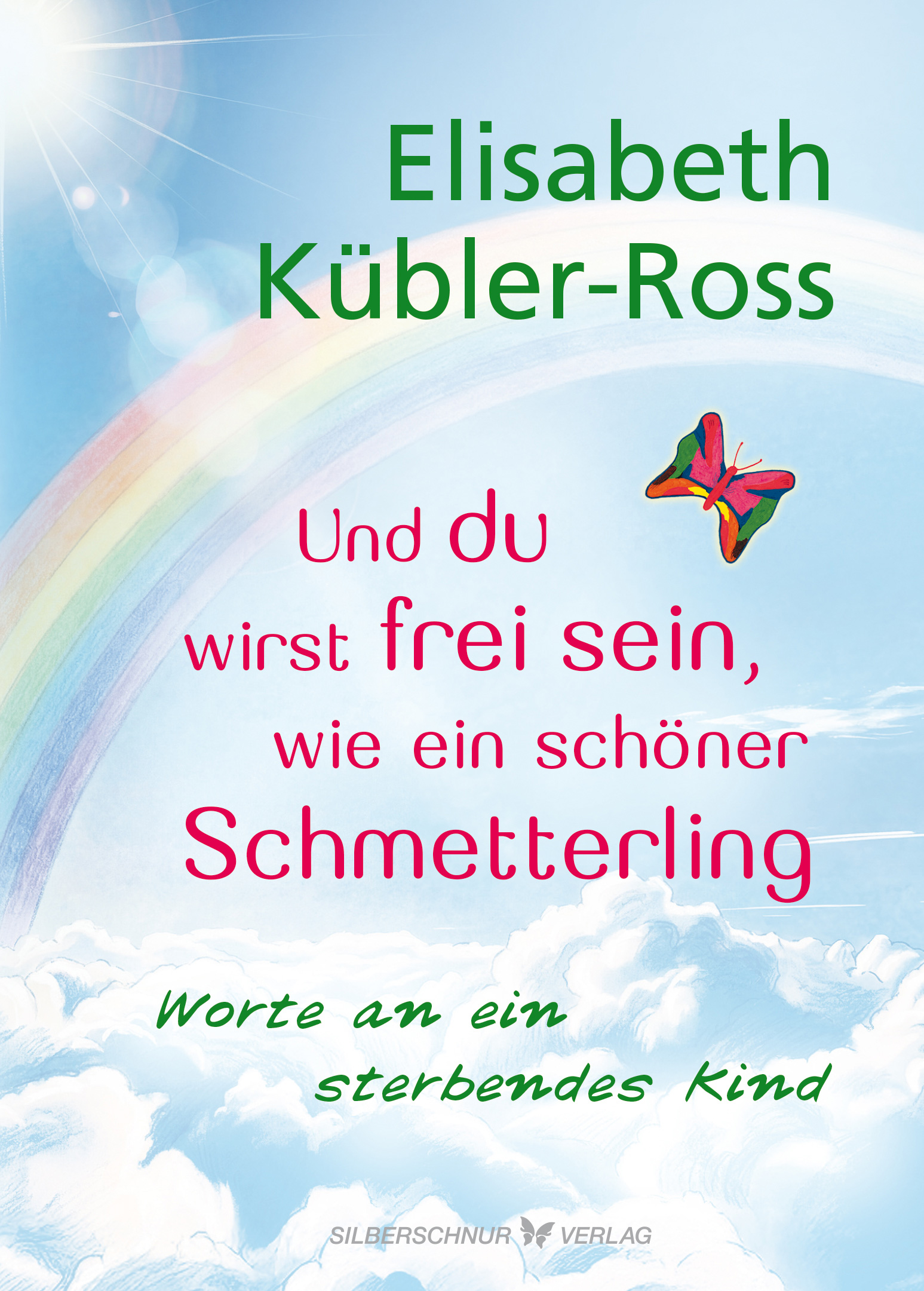 Und du wirst frei sein, wie ein schöner Schmetterling